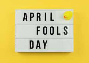 April Fools! The Origins of a Unique Holiday